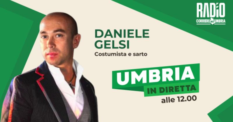 Il costumista Daniele Gelsi ospite in studio a Umbria in diretta. La scaletta