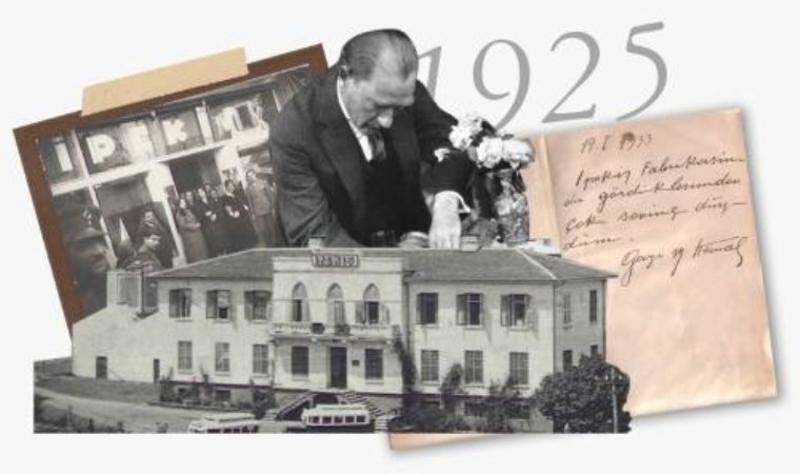 Atatürk’ün temelini attığı fabrika: İPEKİŞ