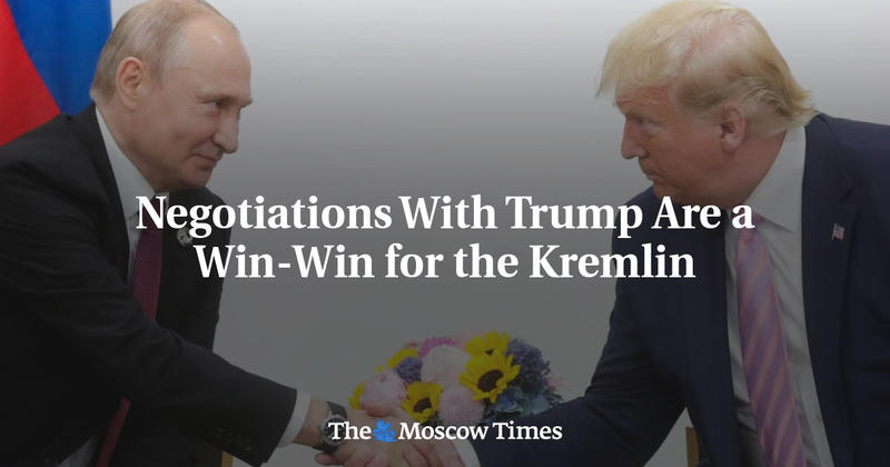 Negotiations With Trump Are a Win-Win for the Kremlin