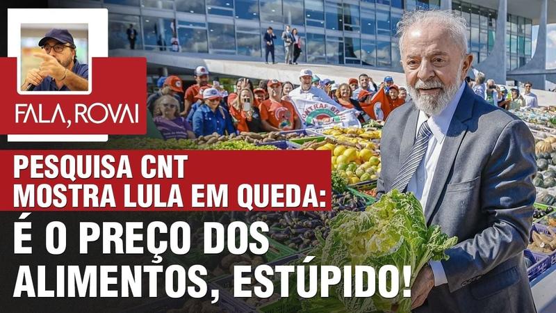 Pesquisa CNT/MDA mostra Lula em situação delicada: É o PREÇO dos ALIMENTOS, estúpido!