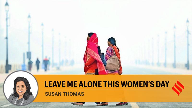 Leave me alone this Women’s Day