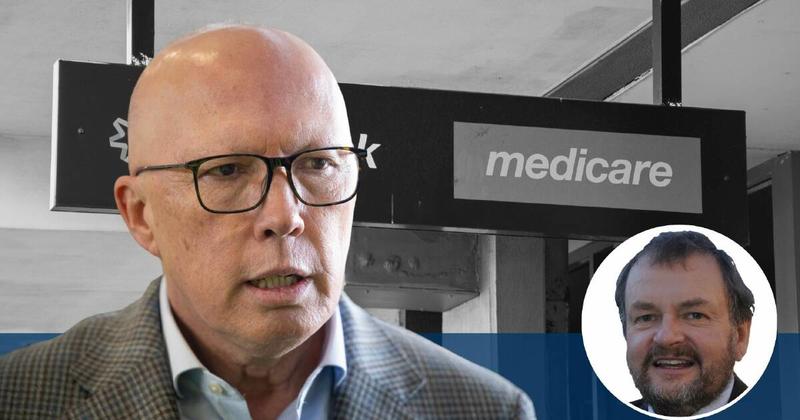 Be very wary of Dutton's Medicare promise. The Coalition hates universal healthcare